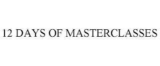 12 DAYS OF MASTERCLASSES trademark