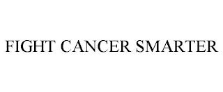 FIGHT CANCER SMARTER trademark