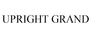 UPRIGHT GRAND trademark