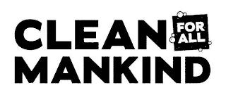 CLEAN FOR ALL MANKIND trademark