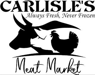 CARLISLE'S MEAT MARKET ALWAYS FRESH, NEVER FROZEN trademark