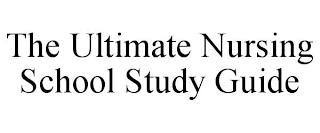 THE ULTIMATE NURSING SCHOOL STUDY GUIDE trademark