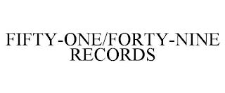 FIFTY-ONE/FORTY-NINE RECORDS trademark