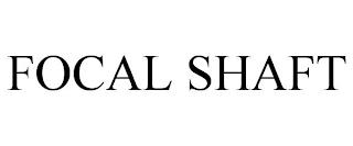 FOCAL SHAFT trademark