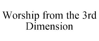 WORSHIP FROM THE 3RD DIMENSION trademark