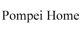 POMPEI HOME trademark