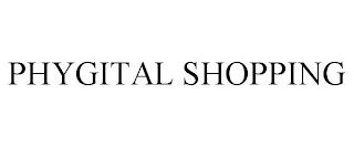 PHYGITAL SHOPPING trademark