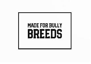 MADE FOR BULLY BREEDS trademark