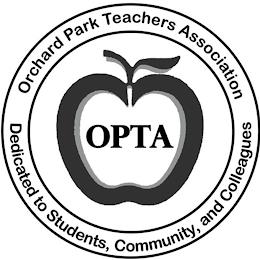 ORCHARD PARK TEACHERS ASSOCIATION DEDICATED TO STUDENTS, COMMUNITY, AND COLLEAGUES OPTATED TO STUDENTS, COMMUNITY, AND COLLEAGUES OPTA trademark