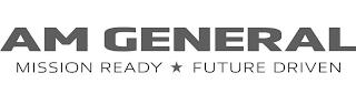 AM GENERAL MISSION READY FUTURE DRIVEN trademark