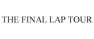 THE FINAL LAP TOUR trademark