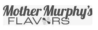 MOTHER MURPHY'S FLAVORS trademark