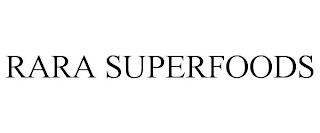 RARA SUPERFOODS trademark