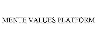 MENTE VALUES PLATFORM trademark