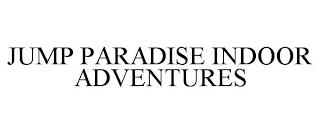 JUMP PARADISE INDOOR ADVENTURES trademark