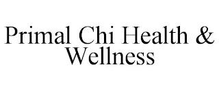 PRIMAL CHI HEALTH & WELLNESS trademark