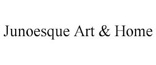 JUNOESQUE ART & HOME trademark