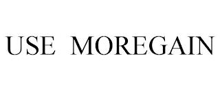 USE MOREGAIN trademark