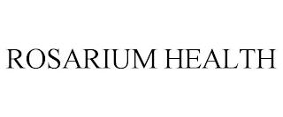 ROSARIUM HEALTH trademark