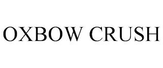 OXBOW CRUSH trademark