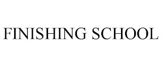 FINISHING SCHOOL trademark