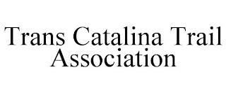 TRANS CATALINA TRAIL ASSOCIATION trademark