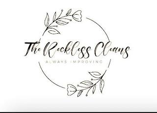 THE RECKLESS CLEANS ALWAYS IMPROVING trademark