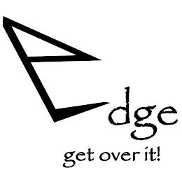 EDGE GET OVER IT! trademark