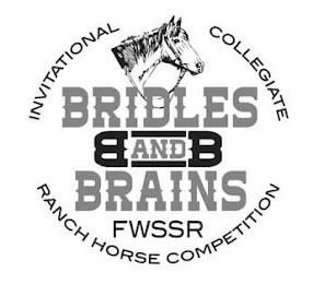 INVITATIONAL COLLEGIATE BRIDLES AND BRAINS BB FWSSR RANCH HORSE COMPETITION trademark