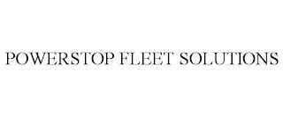 POWERSTOP FLEET SOLUTIONS trademark