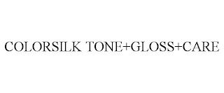 COLORSILK TONE+GLOSS+CARE trademark