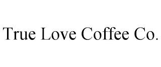 TRUE LOVE COFFEE CO. trademark