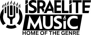 ISRAELITE MUSIC HOME OF THE GENRE trademark