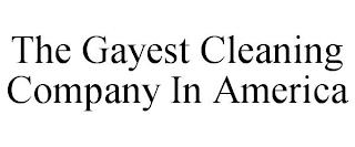 THE GAYEST CLEANING COMPANY IN AMERICA trademark