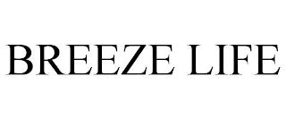 BREEZE LIFE trademark