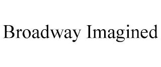 BROADWAY IMAGINED trademark