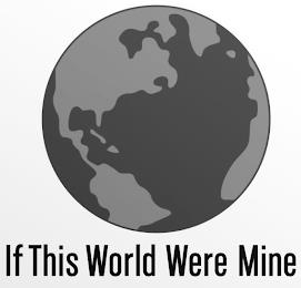 IF THIS WORLD WERE MINE trademark