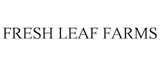 FRESH LEAF FARMS trademark