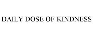 DAILY DOSE OF KINDNESS trademark