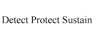 DETECT PROTECT SUSTAIN trademark