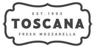 TOSCANA EST. 1993 FRESH MOZZARELLA trademark