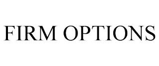 FIRM OPTIONS trademark