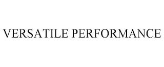 VERSATILE PERFORMANCE trademark