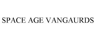 SPACE AGE VANGAURDS trademark