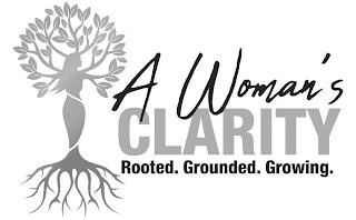 A WOMAN'S CLARITY ROOTED. GROUNDED. GROWING. trademark