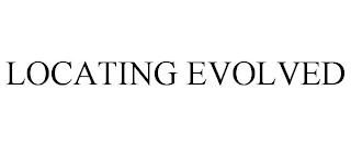 LOCATING EVOLVED trademark