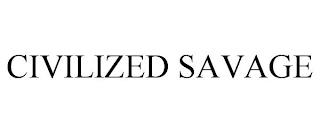 CIVILIZED SAVAGE trademark