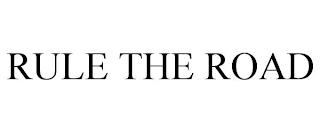 RULE THE ROAD trademark