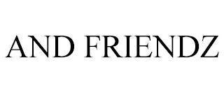 AND FRIENDZ trademark