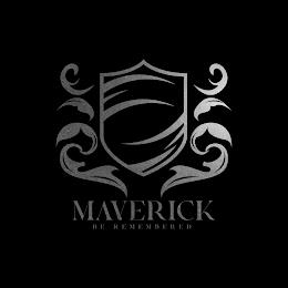 MAVERICK BE REMEMBERED trademark